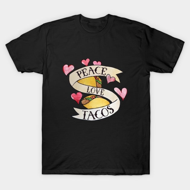 Peace Love Tacos T-Shirt by bubbsnugg